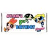 Powerpuff Girls personalized birthday chocolate bar wrapper featuring Blossom, Bubbles, Buttercup, and custom name Aylani's 5th Birthday.